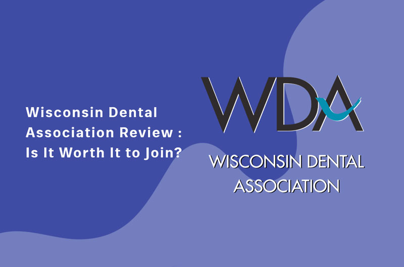 Wisconsin Dental Association Review: Is It Worth It to Join?