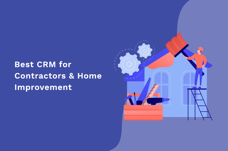 6 Best CRM for Contractors & Home Improvement